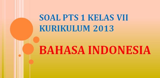 Soal Uas Bahasa Indonesia Kelas 7 Semester 1 Kurikulum 2013