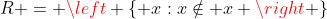 R = \left \{ x:x\notin x \right \}