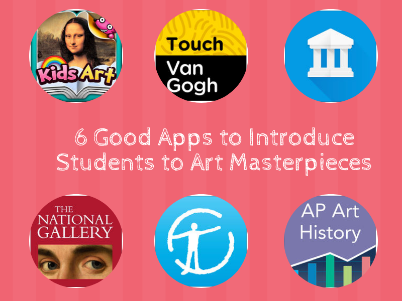 6 Good Apps to Introduce Students to Art Masterpieces