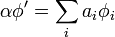\alpha\phi'=\sum_ia_i\phi_i