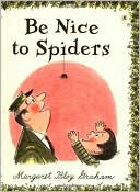 Be Nice to Spiders by Margaret Bloy Graham: Book Cover