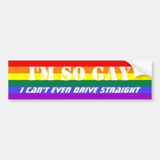 So Gay Can't Even Drive Straight Rainbow Flag Bumper Sticker