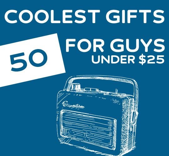 Gifts For Your Beloved 50 Coolest Gifts for Guys under 25 dollars.