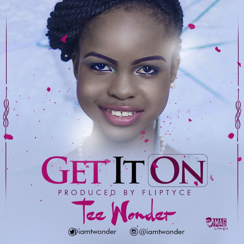 Tee Wonder - Get it On (Prod. By Fliptyce)
