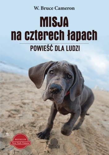 Misja na czterech łapach. Powieść dla ludzi - W. Bruce Cameron