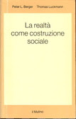 La realtà come costruzione sociale La realtà come costruzione sociale
