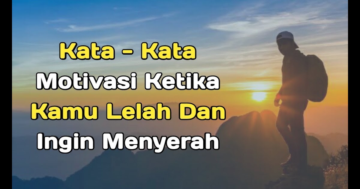 Baru 58+ Kata Motivasi Lelah, Kata Motivasi