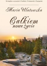 Całkiem nowe życie - Maria Ulatowska
