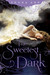 The Sweetest Dark (The Swee...