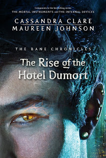 The Rise of the Hotel Dumort (The Bane Chronicles, #5)