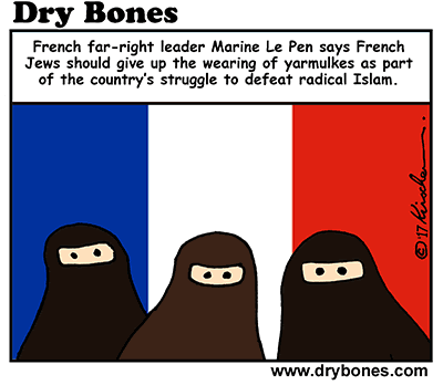 Dry Bones,Le Pen, antisemitism, France, Kippot, Radical Islam,  