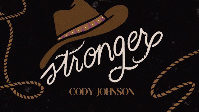 STRONGER LYRICS - CODY JOHNSON - HUMAN