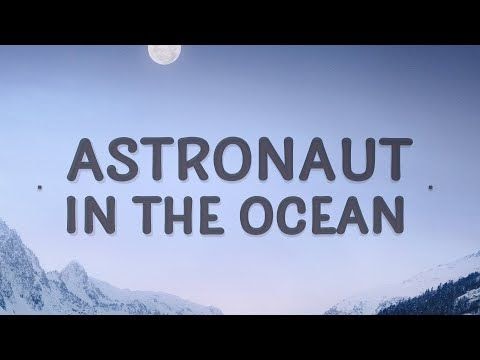 Astronaut In The Ocean Lyrics - Brilliant Latest
