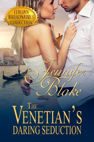 The Venetian's Daring Seduction (The Italian Billionaires Collection) by Jennifer Blake The Venetian's Daring Seduction (The Italian Billionaires Collection) by Jennifer Blake