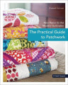 Practical Guide to Patchwork: New Basics for the Modern Quiltmaker