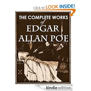 THE COMPLETE WORKS OF EDGAR ALLAN POE (Illustrated, complete, and unabridged) (Includes all his short stories, poems, and essays. Plus his only novel)