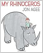 My Rhinoceros by Jon Agee