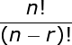\large \frac{n!}{(n-r)!}