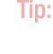 Tip: