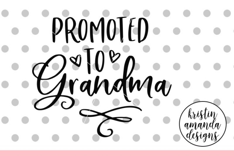 Free Promoted To Grandma Svg Dxf Eps Png Cut File Cricut Silhouette