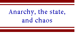 [Breaker quote: Anarchy, the state, and chaos]