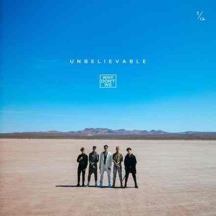 Lirik Why Don't We - Unbelievable dan Terjemahan ~ Arti Lirik Lagu