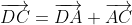 \overrightarrow{DC}=\overrightarrow{DA}+\overrightarrow{AC}