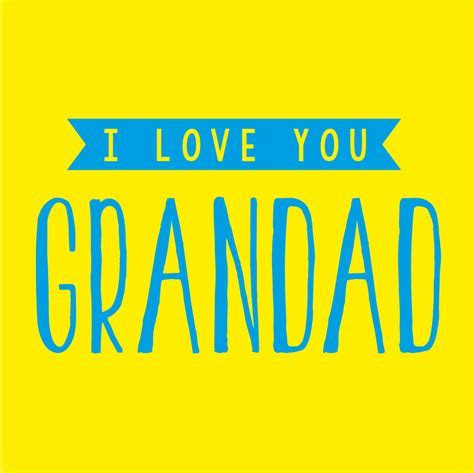 I Love You Grandad Cards Galore I Love You Grandad Cards Galore