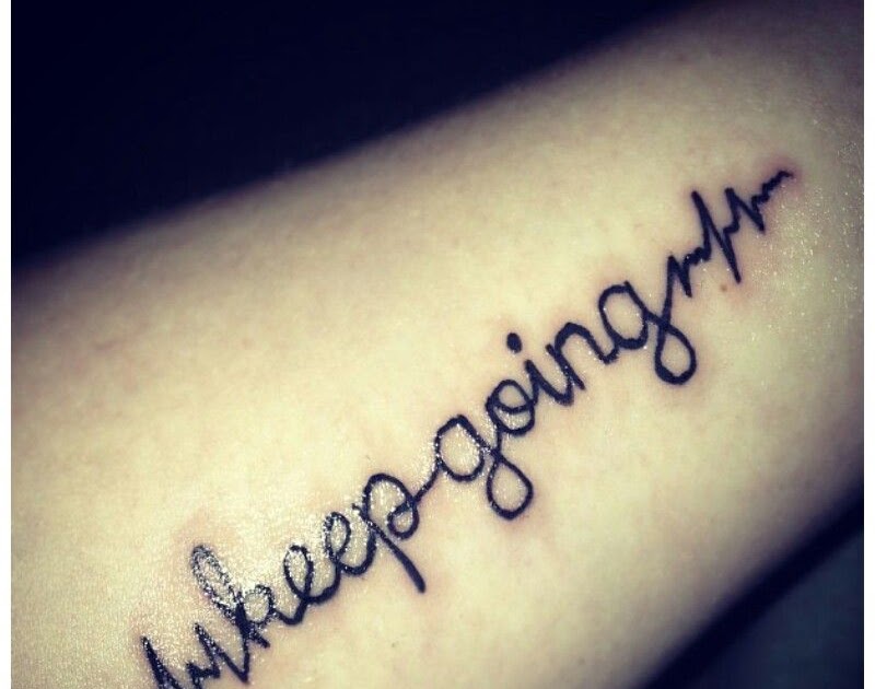 1. "Keep Going" script tattoo design - wide 2