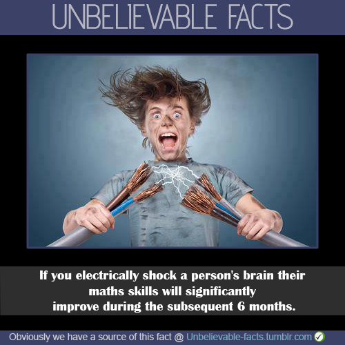 Want to improve your Math skills without working hard? Simply zap the brain with a weak current of electricity and voila, all your (math) problems will be solved! At least that’s the claim being made by a team of British scientists from London’s Oxford University. The main aim of the experiment, conducted on a group of student volunteers from Oxford University and University College London, was to test if parts of the brain could be shocked into getting it to work better with numbers. (source)