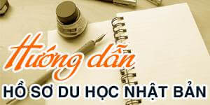 Hướng dẫn hồ sơ du học Nhật Bản Hướng dẫn hồ sơ du học nhật bản