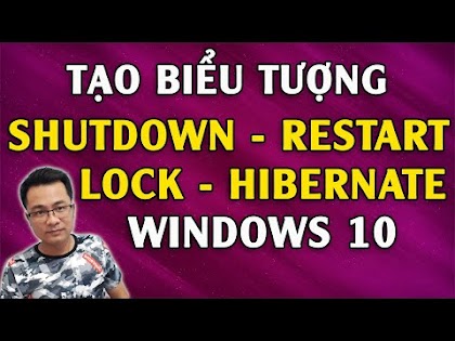 Cách tạo biểu tượng Shutdown - Restart - Sleep - Hibernate trên Windows 10