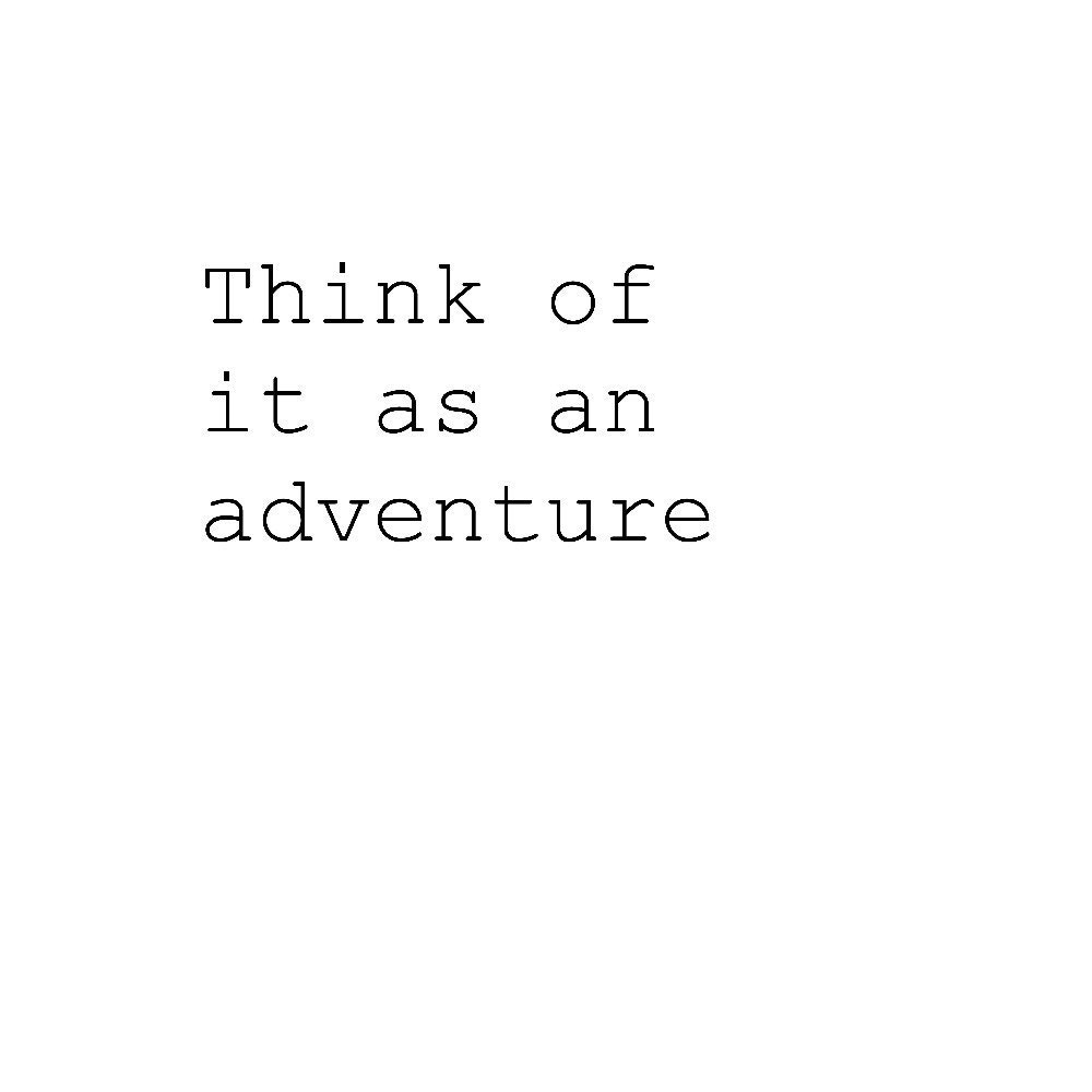 Think Of It As An Adventure Black And White Motivational Print - thelittlechickadee
