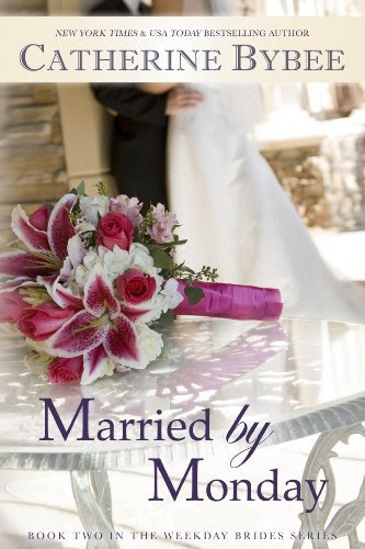 Married by Monday (Weekday Brides Series) by Catherine Bybee Married by Monday (Weekday Brides Series) by Catherine Bybee