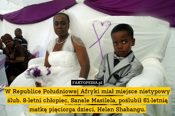 W Republice Południowej Afryki – W Republice Południowej Afryki miał miejsce nietypowy ślub. 8-letni chłopiec, Sanele Masilela, poślubił 61-letnią matkę pięciorga dzieci, Helen Shabangu. 
