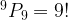 {}^9{P_9} = 9! {}^9{P_9} = 9!