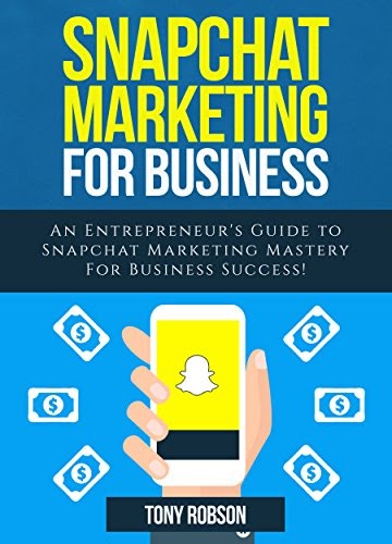 An Entrepreneur’s Guide to Snapchat Marketing Mastery For Business Success! (Social Media Marketing) Kindle Editon ~ Ebook Download Online For Free