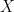 {X} {X}