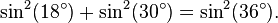 \sin^2(18^\circ)+\sin^2(30^\circ)=\sin^2(36^\circ). \,