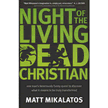 Night of the Living Dead Christian: One Man"s Ferociously Funny Quest