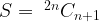 S = {\;^{2n}}{C_{n + 1}} S = {\;^{2n}}{C_{n + 1}}