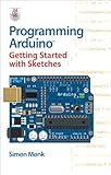 Programming Arduino Getting Started with Sketches Programming Arduino Getting Started with Sketches