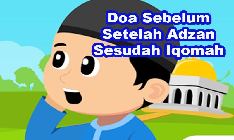 Doa Sebelum Adzan Dan Sesudah Adzan - Kumpulan Doa