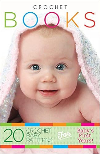  Crochet: Crochet Books: 20 Crochet Baby Patterns For Baby's First Years! (FREE Bonus Ebook Included!) (crochet patterns on kindle free, crochet patterns, ... beginners, crocheting, crochet magazine)