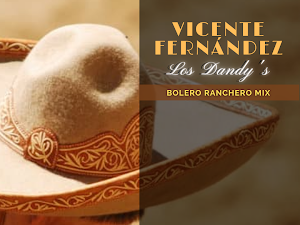 Vicente Fernández y Los Dandy's - Bolero Ranchero Mix
