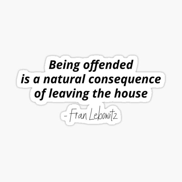 Being Offended Quote - Top 25 Offended Quotes Of 478 A Z Quotes