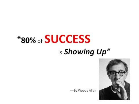 80% of success is showing up All Quotes Pinterest 80% of success is showing up All Quotes Pinterest