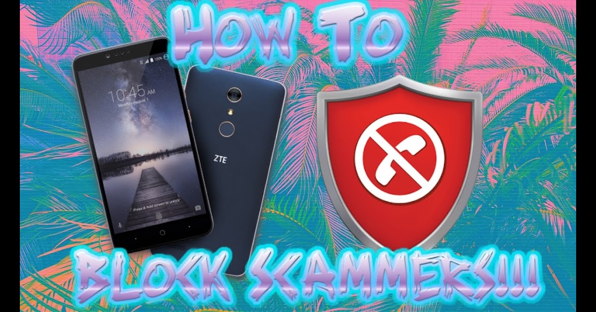 How To Block A Number On My Zte Cell Phone - Phone Guest