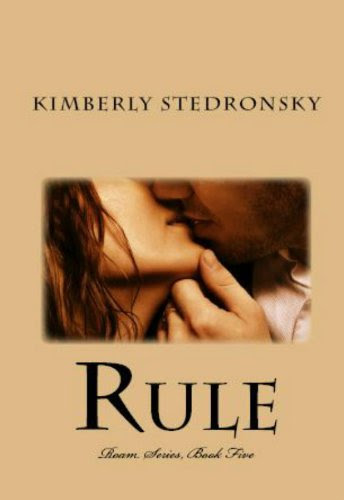 Rule (Roam Series, Book Five) by Kimberly Stedronsky Rule (Roam Series, Book Five) by Kimberly Stedronsky