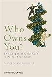 Who Owns You?: The Corporate Gold-Rush to Patent Your Genes